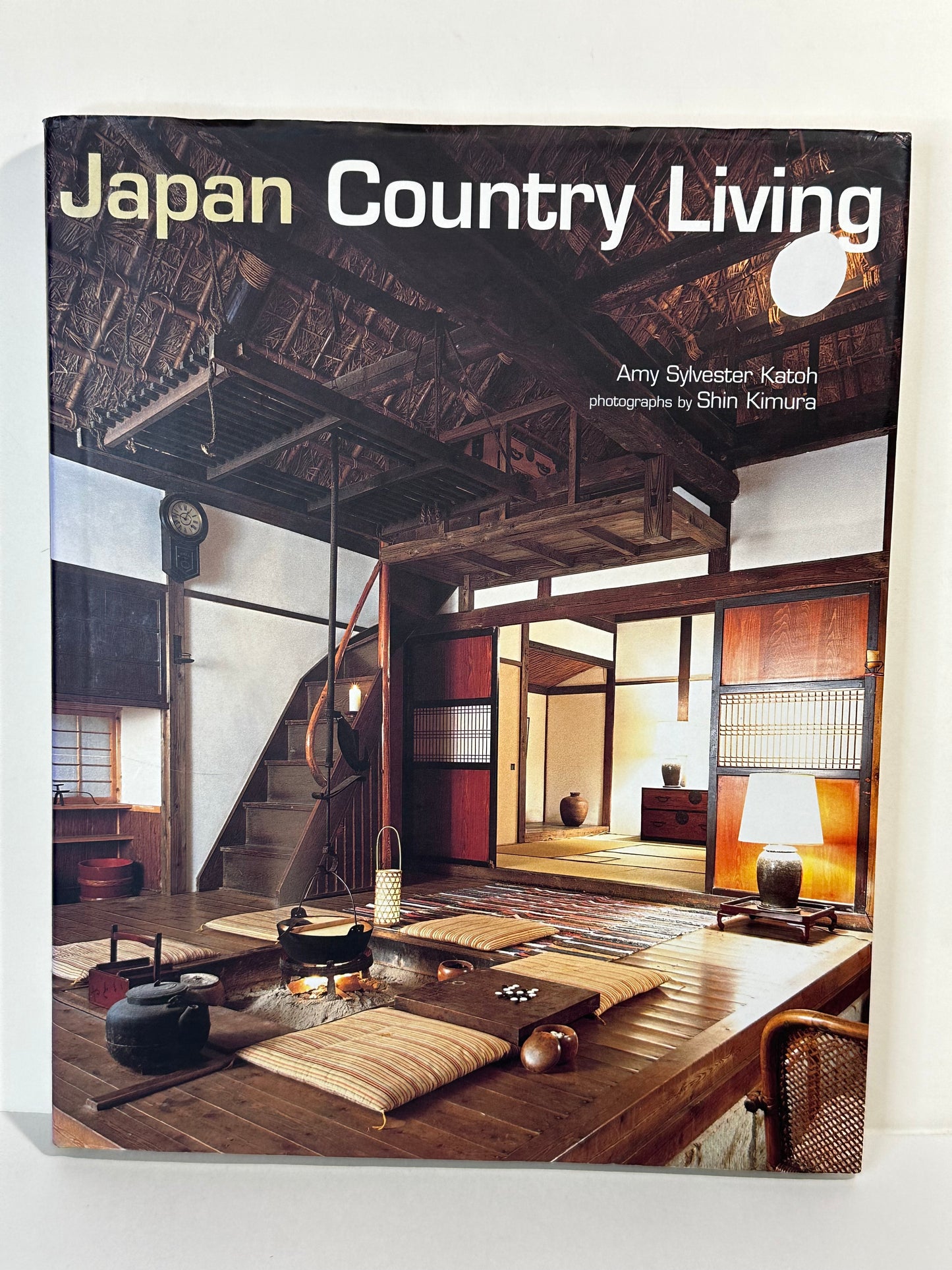 Japan Country Living by Amy Syvester Katoh 2005 Hardcover