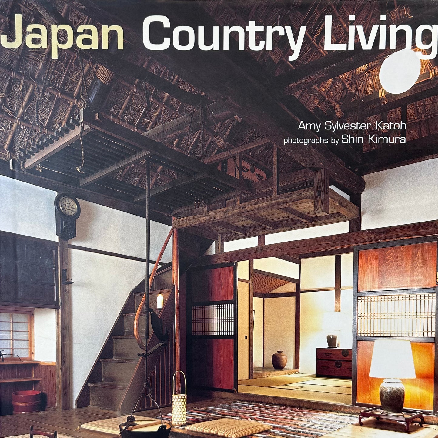 Japan Country Living by Amy Syvester Katoh 2005 Hardcover