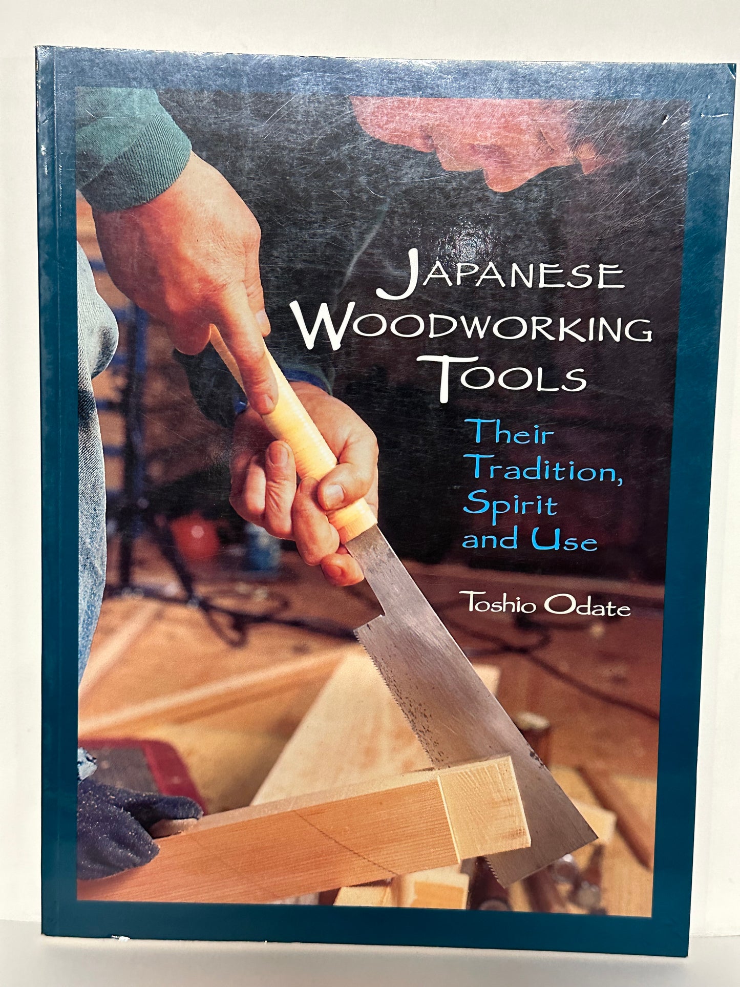 Japanese Woodworking Tools: Their Tradition, Spirit and Use by Odate 1984