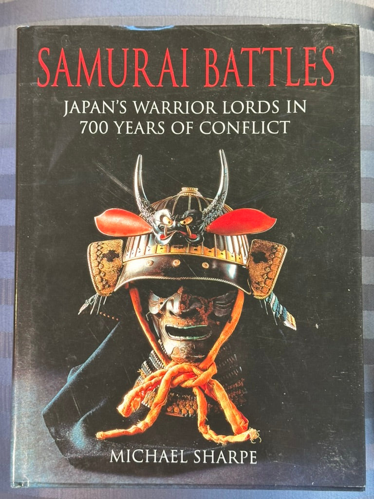 Samurai Battles Japan's Warrior Lords in 700 Years of Conflict by Michael Sharpe 2009