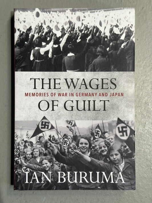 The Wages of Guilt: Memories of War in Germany and Japan by Ian Buruma 1994