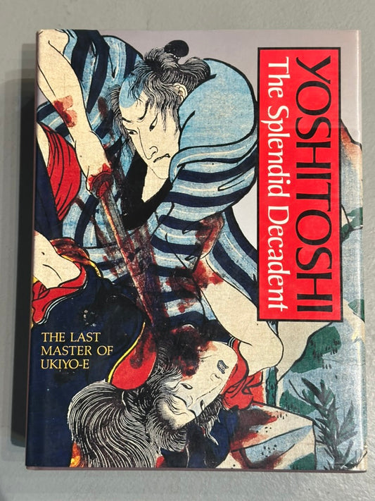 Yoshitoshi: The Splendid Decadent by Shinichi Segi translated by Alfred T. Birnbaum
