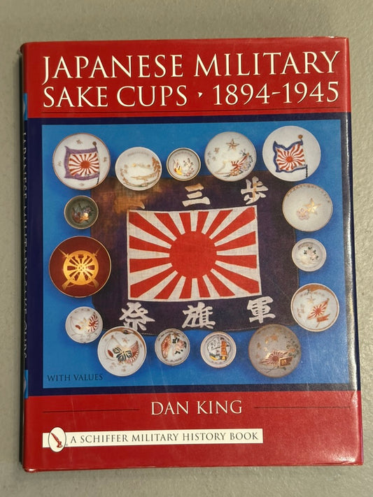 Japanese Military Sake Cups, 1894–1945 by Dan King 2004