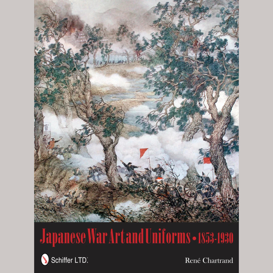 Japanese War Art and Uniforms, 1853–1930 by René Chartrand 2011