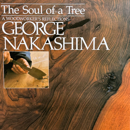 Soul of a Tree: A Woodworkers Reflections by Nakashima 1981